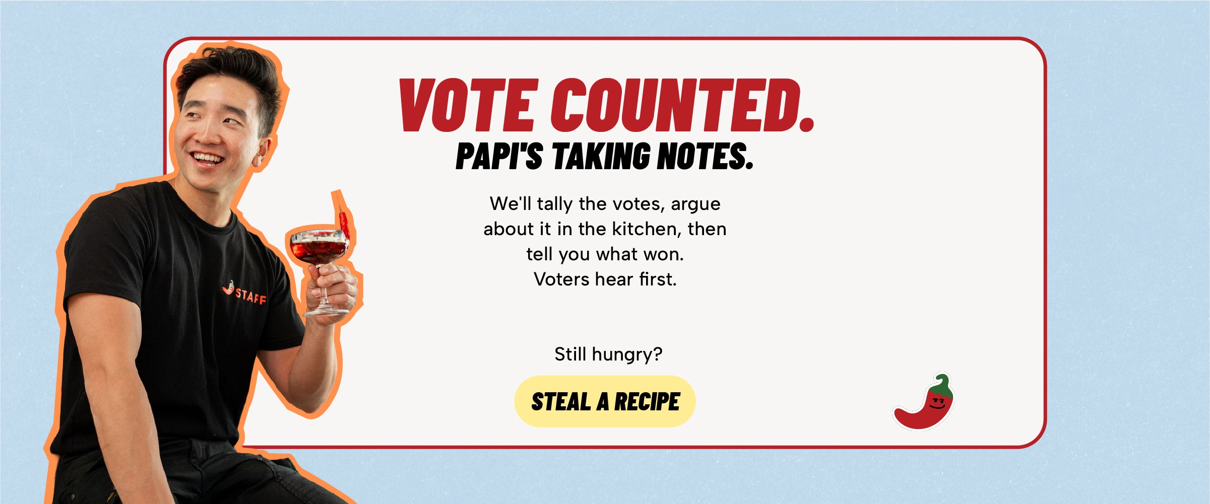 Vote counted. Papi is taking notes. Steal a recipe.
