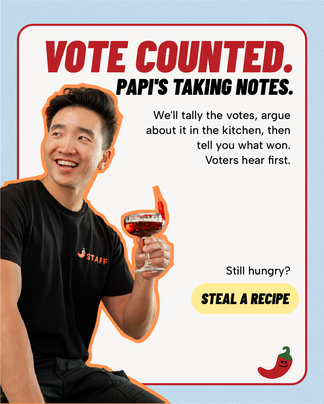 Vote counted. Papi is taking notes. Steal a recipe.